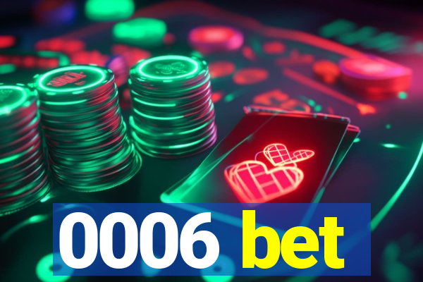 0006 bet